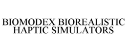 BIOMODEX BIOREALISTIC HAPTIC SIMULATORS trademark
