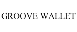 GROOVE WALLET trademark