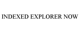 INDEXED EXPLORER NOW trademark