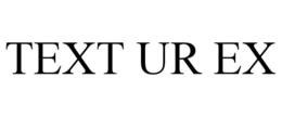 TEXT UR EX trademark