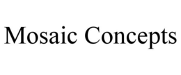 MOSAIC CONCEPTS trademark
