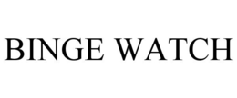 BINGE WATCH trademark