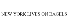 NEW YORK LIVES ON BAGELS trademark