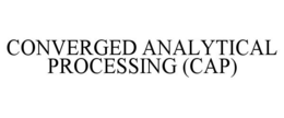 CONVERGED ANALYTICAL PROCESSING (CAP) trademark