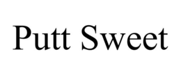 PUTT SWEET trademark