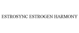ESTROSYNC ESTROGEN HARMONY trademark