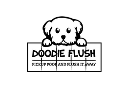 DOODIE FLUSH PICKUP POOP AND FLUSH IT AWAY trademark
