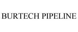 BURTECH PIPELINE trademark