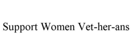 SUPPORT WOMEN VET-HER-ANS trademark