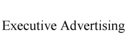 EXECUTIVE ADVERTISING trademark