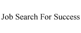 JOB SEARCH FOR SUCCESS trademark