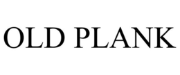 OLD PLANK trademark