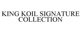 KING KOIL SIGNATURE COLLECTION trademark