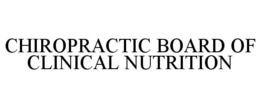 CHIROPRACTIC BOARD OF CLINICAL NUTRITION trademark