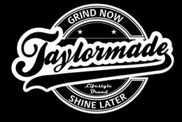 TAYLORMADE GRIND NOW SHINE LATER LIFESTYLE BRAND trademark