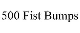 500 FIST BUMPS trademark