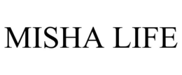 MISHA LIFE trademark