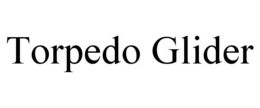 TORPEDO GLIDER trademark