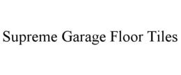 SUPREME GARAGE FLOOR TILES trademark