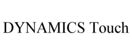 DYNAMICS TOUCH trademark