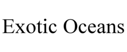 EXOTIC OCEANS trademark