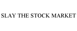 SLAY THE STOCK MARKET trademark