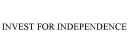 INVEST FOR INDEPENDENCE trademark