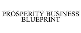 PROSPERITY BUSINESS BLUEPRINT trademark