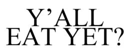 Y'ALL EAT YET? trademark