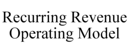 RECURRING REVENUE OPERATING MODEL trademark