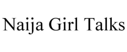 NAIJA GIRL TALKS trademark