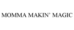 MOMMA MAKIN' MAGIC trademark