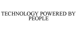 TECHNOLOGY POWERED BY PEOPLE trademark