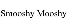 SMOOSHY MOOSHY trademark