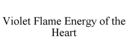 VIOLET FLAME ENERGY OF THE HEART trademark