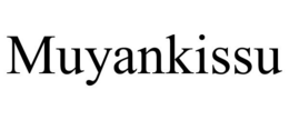 MUYANKISSU trademark