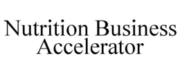 NUTRITION BUSINESS ACCELERATOR trademark
