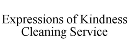 EXPRESSIONS OF KINDNESS CLEANING SERVICE trademark