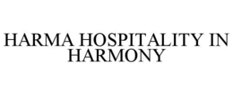 HARMA HOSPITALITY IN HARMONY trademark