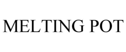 MELTING POT trademark