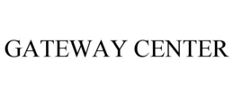 GATEWAY CENTER trademark