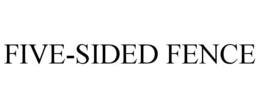 FIVE-SIDED FENCE trademark