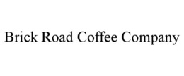 BRICK ROAD COFFEE COMPANY trademark