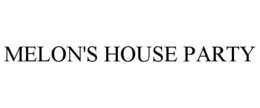 MELON'S HOUSE PARTY trademark