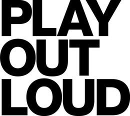PLAY OUT LOUD trademark