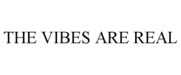 THE VIBES ARE REAL trademark