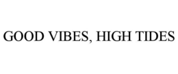 GOOD VIBES, HIGH TIDES trademark