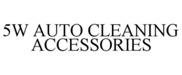 5W AUTO CLEANING ACCESSORIES trademark