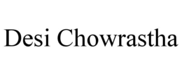DESI CHOWRASTHA trademark