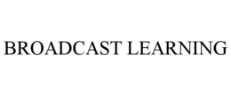 BROADCAST LEARNING trademark
